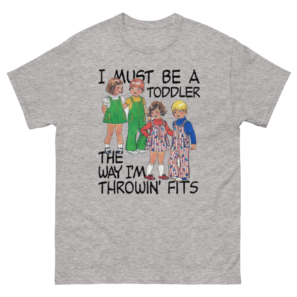I Must Be A Toddler The Way I m Throwin  Fits. For Sale - Image 3