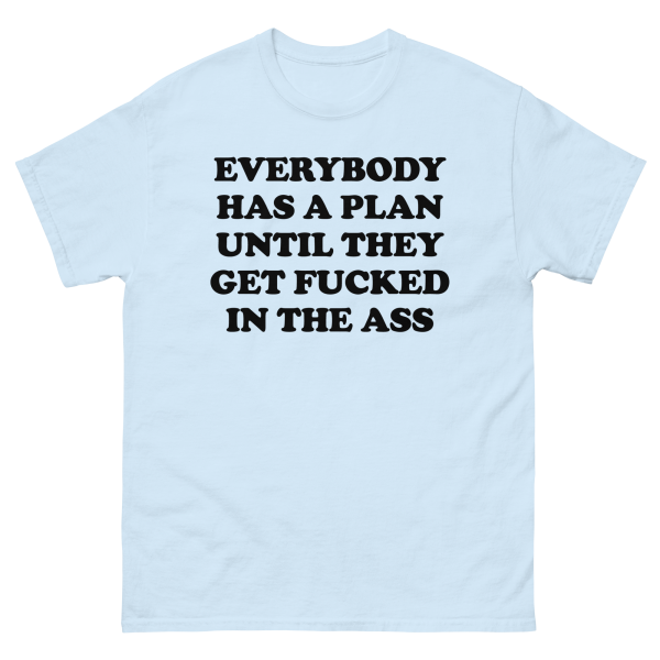 Everybody Has A Plan Until They Get Fucked In The Ass. Cheap - Image 5