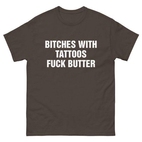 Bitches With Tattoos Fuck Butter. Sale - Image 5