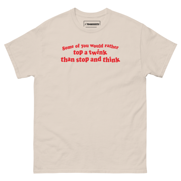 Some Of You Would Rather Top A Twink Than Stop And Think. Online now - Image 3