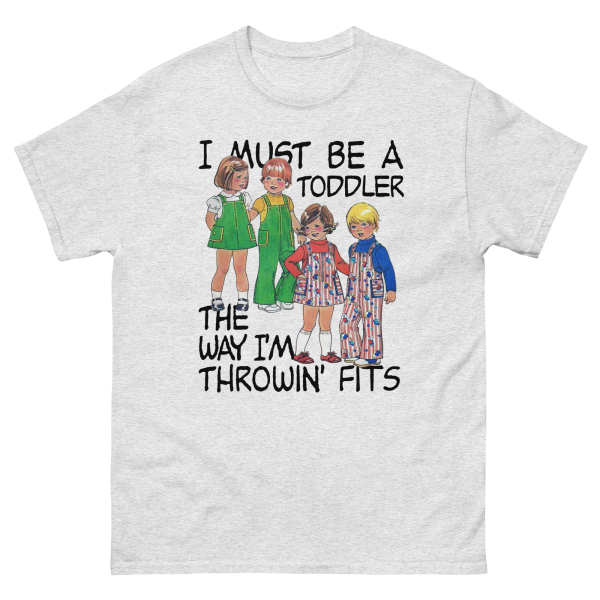 I Must Be A Toddler The Way I m Throwin  Fits. For Sale - Image 2