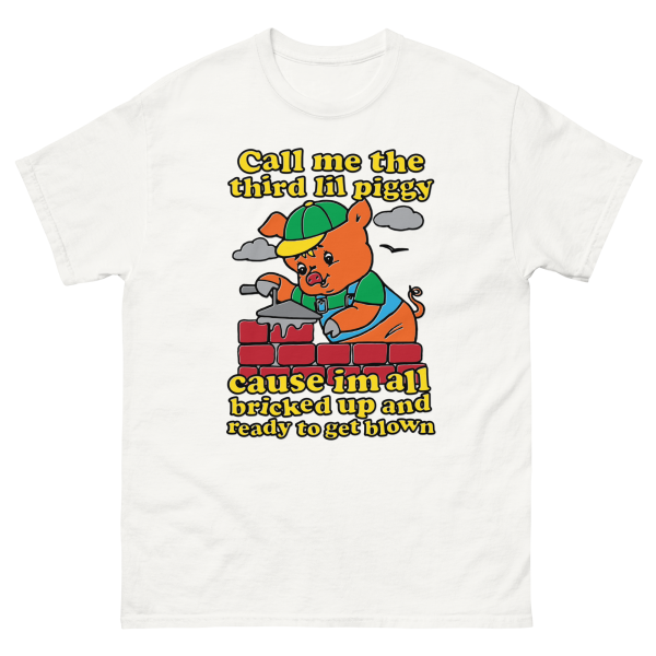 Call Me The Third Lil Piggy Cause Im All Bricked Up And Ready To Get Blown. Online - Image 2