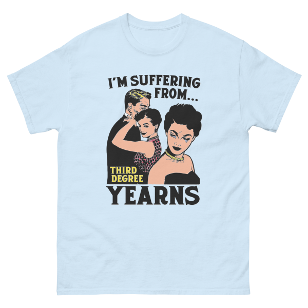 I m Suffering From...Third Degree Yearns. Online Hot Sale - Image 3