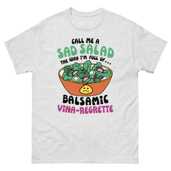 Call Me A Sad Salad The Way I m Full Of... Balsamic Vina-Regrette. Sale - Image 5