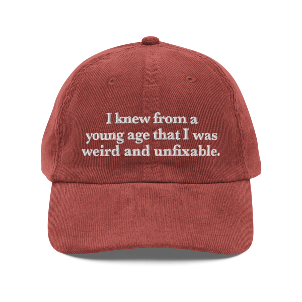 I Knew From A Young Age That I Was Weird and Unfixable Corduroy Hat. For Discount - Image 5