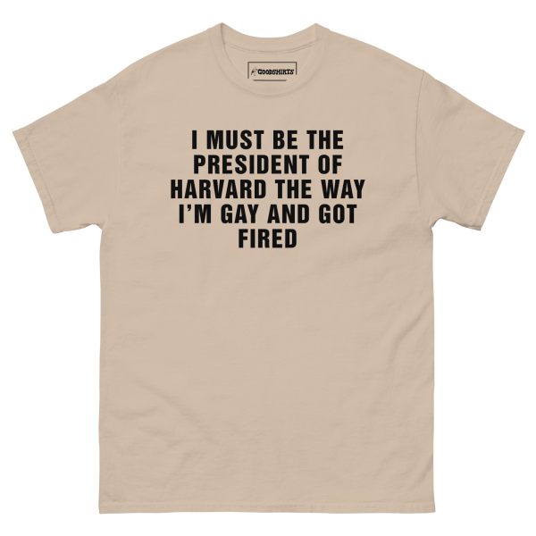 I Must Be The President Of Harvard The Way I m Gay And Got Fired. Online Hot Sale - Image 2