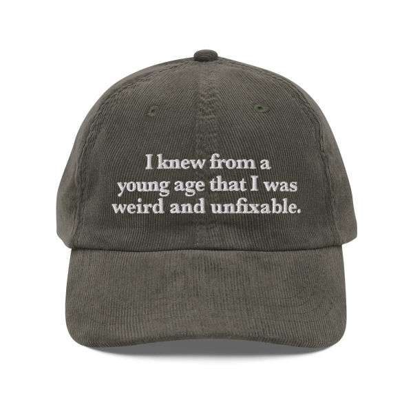 I Knew From A Young Age That I Was Weird and Unfixable Corduroy Hat. For Discount - Image 4