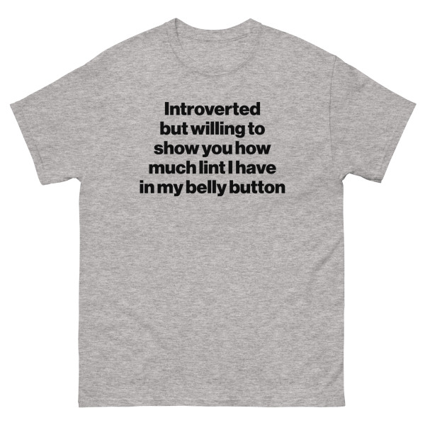 Introverted But Will To Show You How Much Lint I Have In My Belly Button. Cheap - Image 3