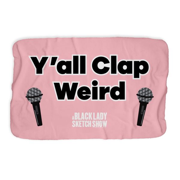 A Black Lady Sketch Show Y all Clap Weird Sherpa Blanket For Sale - Image 3